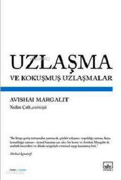  Uzlaşma ve Kokuşmuş Uzlaşmalar | Avishai Margalit | İthaki Yayınları | 9786053752912 | 