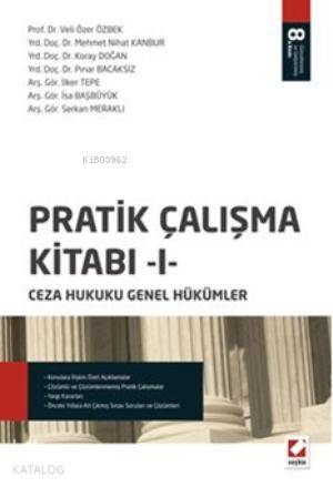  Pratik Çalışma Kitabı I Ceza Hukuku Genel Hükümler | Pratik Çalışma Kitabı I Ceza Hukuku Genel Hükümler | Kerim Atamer | Koray Doğan | Veli Özer Özbek | Mehmet Nihat Kanbur | Pınar Bacaksız | İlker Tepe | İsa Başbüyük | Serkan Meraklı | Cüneyt Süzel | Kerim AtamerCüneyt Süzel | Seçkin Yayıncılık | 9789750225253 