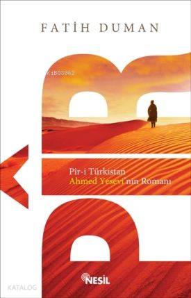  Pîri Türkistan Ahmet Yesevinin Romanı | Pîri Türkistan Ahmet Yesevinin Romanı | Fatih Duman | Nesil Yayınları | 9786051315362 