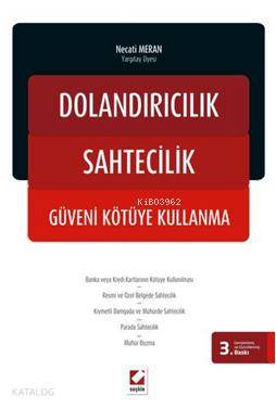  Dolandırıcılık Sahtecilik Güveni Kötüye Kullanma | Dolandırıcılık Sahtecilik Güveni Kötüye Kullanma | Necati Meran | Seçkin Yayıncılık | 9789750226519 