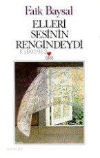 Elleri Sesinin Rengindeydi | Faik Baysal | Can Yayınları | 9789755108032 | 