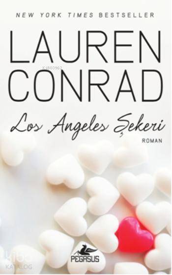  Los Angeles Şekeri | Lauren Conrad | Ceren Erdoğan | Çiçek Eriş | Pegasus Yayıncılık | 9786053433224 | 