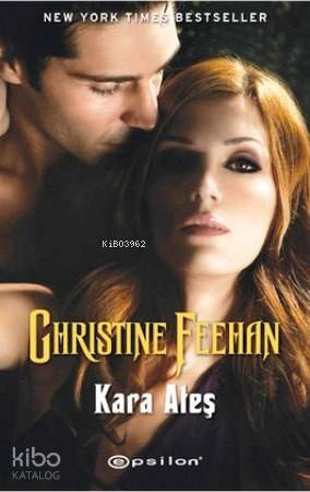  Kara Ateş | Christine Feehan | Cemal Balcı | Elif Dinçer | Epsilon Yayınevi | 9789944828994 