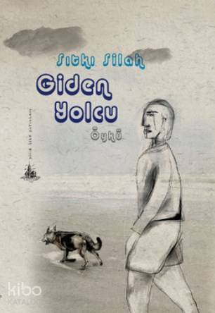  Giden Yolcu | Sıtkı Silah | Yitik Ülke Yayınları | 9786054841325 | 