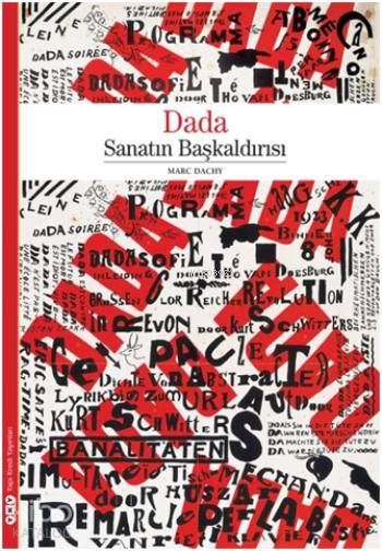  Dada Sanatın Başkaldırısı | Dada Sanatın Başkaldırısı | Korkut E Erdur | Marc Dachy | Yapı Kredi Yayınları ( YKY ) | 9789750830167 