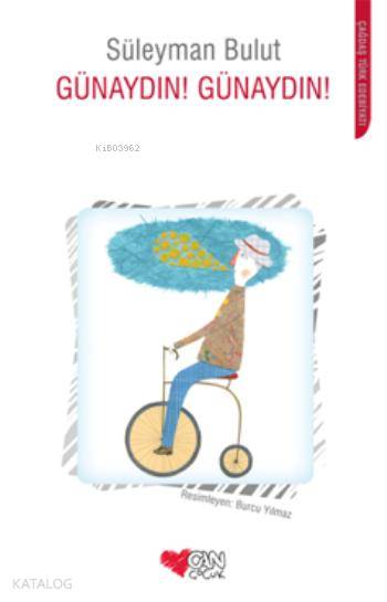  Günaydın Günaydın | Süleyman Bulut | Burcu Yılmaz | Can Çocuk Yayınları | 9789750723407 | 