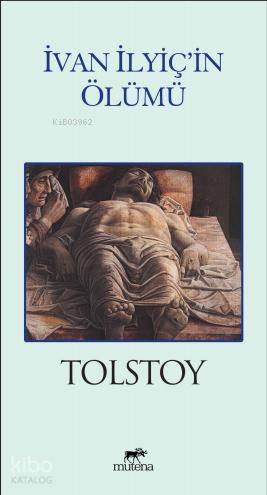  İvan İlyiçin Ölümü | İvan İlyiçin Ölümü | Lev Nikolayeviç Tolstoy | Mutena Yayınları | 9786059918121 