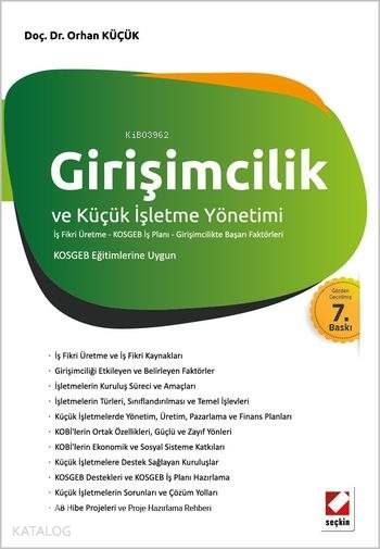  Girişimcilik ve Küçük İşletme Yönetimi İş Fikri Üretme KOSGEB İş Planı Girişimcilikte Başarı Faktörleri | Girişimcilik ve Küçük İşletme Yönetimi İş Fikri Üretme KOSGEB İş Planı Girişimcilikte Başarı Faktörleri | Orhan Küçük | Seçkin Yayıncılık | 9789750229541 