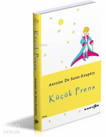  Küçük Prens | Küçük Prens | Antoine de Saint Exupery | Ahmet Korkmaz | Kanyon Kitap | 9786058469716 