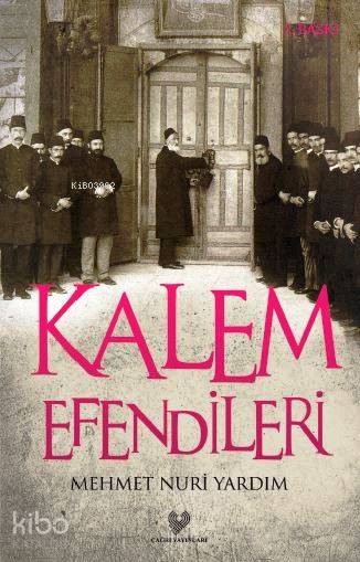  Kalem Efendileri | Mehmet Nuri Yardım | Çağrı Yayınları | 9789754542431 | 