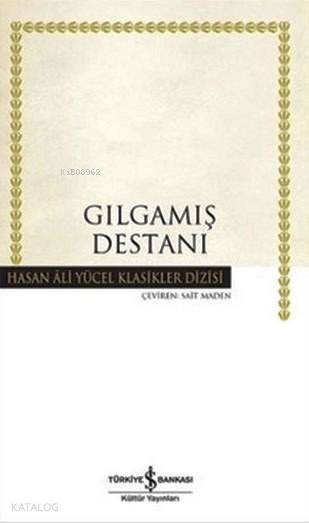 Gılgamış Destanı (Ciltli) | Gılgamış Destanı (Ciltli) | Kolektif | Sait Maden | Türkiye İş Bankası Kültür Yayınları | 9786053323570 