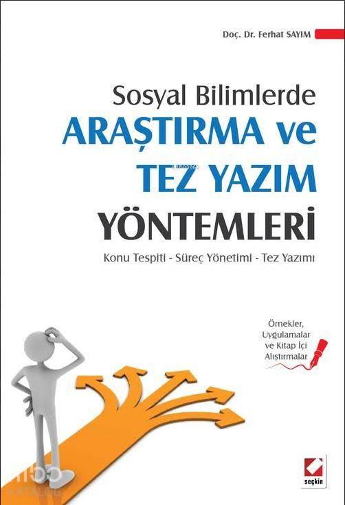  Araştırma ve Tez Yazım Yöntemleri Konu Tespiti Süreç Yönetimi Tez Yazımı | Araştırma ve Tez Yazım Yöntemleri Konu Tespiti Süreç Yönetimi Tez Yazımı | Ferhat Sayım | Seçkin Yayıncılık | 9789750234217 