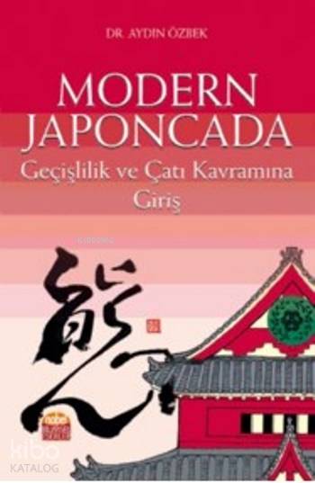  Modern Japoncada Geçişlilik ve Çatı Kavramına Giriş | Modern Japoncada Geçişlilik ve Çatı Kavramına Giriş | Aydın Özbek | Nobel Akademik Yayıncılık | 9786059663168 
