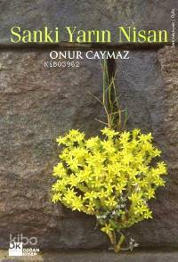  Sanki Yarın Nisan | Onur Caymaz | Doğan Kitap | 9789752933699 | 