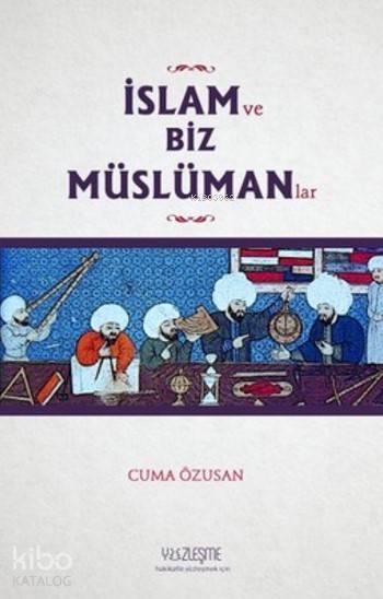  İslam ve Biz Müslümanlar | Cuma Özusan | Yüzleşme Yayınları | 9786058304413 | 