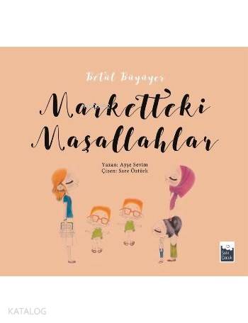  Betül Büyüyor Marketteki Maşallahlar | Ayşe Sevim | Sare Öztürk | Şule Yayınları | 9786059087889 | 