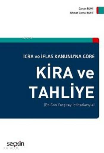  İcra ve İflas Kanununa Göre Kira ve Tahliye (Ciltli) En Son Yargıtay İçtihatlarıyla | İcra ve İflas Kanununa Göre Kira ve Tahliye (Ciltli) En Son Yargıtay İçtihatlarıyla | Ahmet Cemal Ruhi | Canan Ruhi | Canan RuhiAhmet Cemal Ruhi | Seçkin Yayıncılık | 9789750239069 