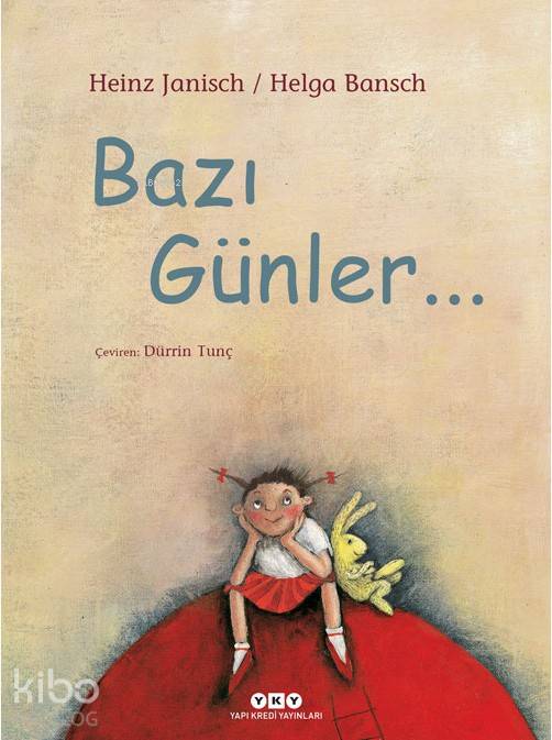  Bazı Günler | Bazı Günler | Helga Bansch | Heinz Janisch | Dürrin Tunç | Fahri Güllüoğlu | Helga BanschHeinz Janisch | Yapı Kredi Yayınları ( YKY ) | 9789750839160 