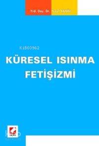  Küresel Isınma Fetişizmi | Küresel Isınma Fetişizmi | Yusuf Şahin | Seçkin Yayıncılık | 9789750200717 