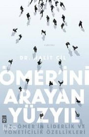  Ömerini Arayan Yüzyıl | Halit Çil | Timaş Yayınları | 9786050826098 | 