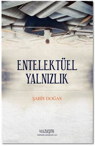  Entellektüel Yalnızlık | Şahin Doğan | Haldun Şeker | Yüzleşme Yayınları | 9786058263543 | 