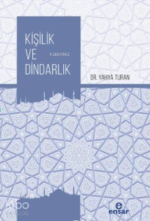  Kişilik ve Dindarlık | Kişilik ve Dindarlık | Yahya Turan | Halil Yılmaz | Ensar Neşriyat | 9786059519854 