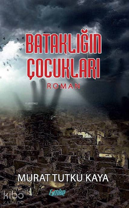 Bataklığın Çocukları | Bataklığın Çocukları | Murat Tutku Kaya | Çimke Yayınları | 9786056731464 