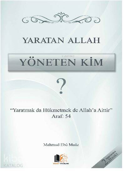  Yaratan Allah Yöneten Kim | Yaratan Allah Yöneten Kim | Mahmud Ebu Muaz | Hüccet Yayınları | 9786056751028 