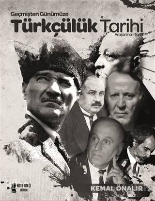  Geçmişten Günümüze Türkçülük Tarihi | Kemal Önalır | Kitap Otağı Yayınevi | 9786056828836 | 