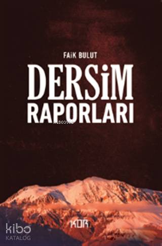 Dersim Raporları | Dersim Raporları | Faik Bulut | Kor Kitap | 9786052283288 