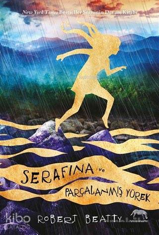  Serafina ve Parçalanmış Yürek | Aslıhan Kopuz | Su Akaydın | Robert Beatty | Lale Günseli Bayır | Yabancı Yayınları | 9786052177303 | 