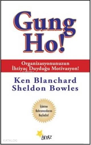  Gung Ho | Mehmet Özcan | Sheldon BowlesKen Blanchard | Beyaz Yayınları | 9789755992891 | 