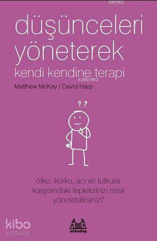  Düşünceleri Yöneterek Kendi Kendine Terapi | Gülçin Karaş Duman | Matthew MckayDavid Harp | Akılçelen Kitaplar | 9786052000052 | 