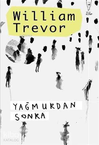  Yağmurdan Sonra | Yağmurdan Sonra | William Trevor | Püren Özgoren | Serra Çifkurt | Yüz Kitap | 9786056789496 