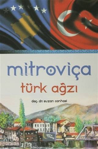  Mitroviça Türk Ağzı | Suzan Canhasi | İsmail Doğan | Ferhat Çakır | Gece Kitaplığı Yayınları | 9786058549456 | 