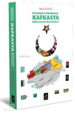  Geçmişten Günümüze Kafkasya Mukavemet Hareketleri | Geçmişten Günümüze Kafkasya Mukavemet Hareketleri | Seyit Ural | Aksa Kitap | 9786050318258 