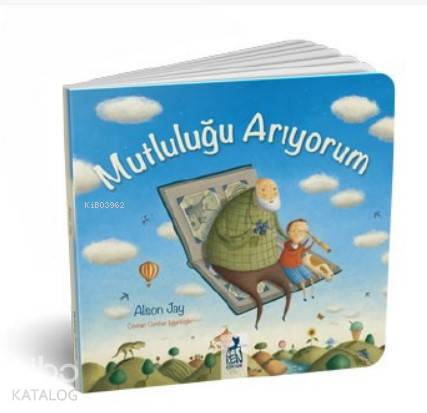  Mutluluğu Arıyorum | Cumhur Mısırlıoğlu | Alison Jay | Ren Kitap | 9786057944740 | 