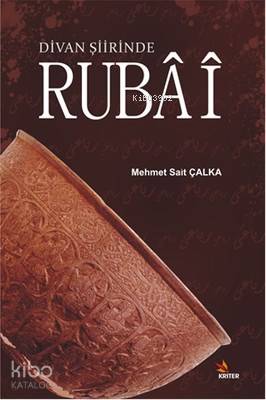 Divan Şiirinde Rubai | Mehmet Sait Çalka | Kriter Yayınları | 9786054613861 | 