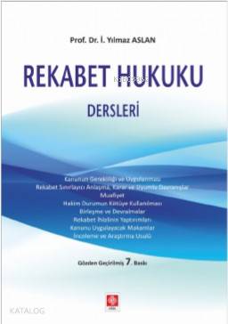  Rekabet Hukuku Dersleri | Rekabet Hukuku Dersleri | İ Yılmaz Aslan | Ekin Kitabevi Yayınları | 9786257983785 