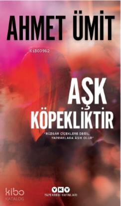  Aşk Köpekliktir | Ahmet Ümit | Erkan Irmak | Yapı Kredi Yayınları ( YKY ) | 9789750847141 | 