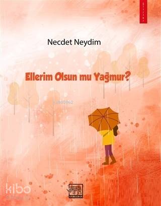  Ellerim Olsun mu Yağmur | Necdet Neydim | Şehnaz Helvacılar | Media Cholic | Gergedan Yayınları | 9786056922558 | 