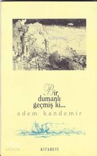 Bir Dumanlı Geçmiş ki..