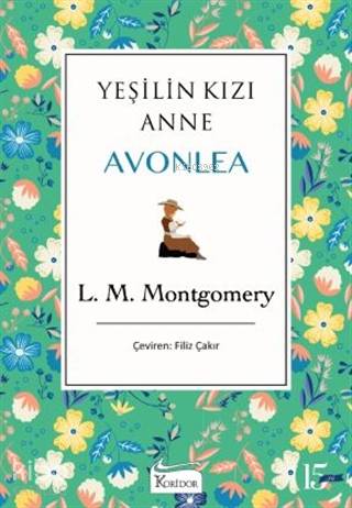  Yeşilin Kızı Anne Avonlea (Yeşil Kapak) | L M Montgomery | Filiz Çakır | Koridor Yayıncılık | 9786057572929 | 