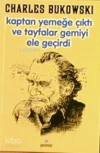  Kaptan Yemeğe Çıktı Vetayfalar Gemiyi Ele Geçirdi | Charles Bukowski | Avi Pardo | Parantez Yayınları | 9789758441051 | 