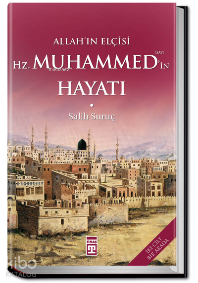  Allahın Elçisi Hazreti Muhammedin (SAV) Hayatı | Allahın Elçisi Hazreti Muhammedin (SAV) Hayatı | Salih Suruç | Timaş Yayınları | 9786050844108 