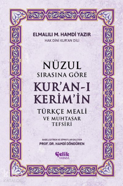  Nüzul Sırasına Göre Kuranı Keri̇mi̇n Türkçe Meali̇ Ve Muhtasar Tefsiri | Nüzul Sırasına Göre Kuranı Keri̇mi̇n Türkçe Meali̇ Ve Muhtasar Tefsiri | Hamdi Döndüren | Elmalılı Muhammed Hamdi Yazır | Çelik Yayınevi | 9786057092366 
