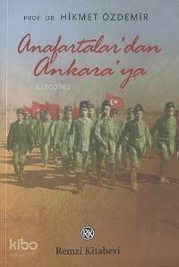  Anafartalardan Ankaraya | Anafartalardan Ankaraya | Hikmet Özdemir | Remzi Kitabevi | 9789751411617 