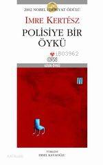  Polisiye Bir Öykü | Imre Kertesz (Imre Kertész) | Ersel Kayaoğlu | RES ERKAL YAVİ HELEN LENIO GROHMANN | Can Yayınları | 9789750706875 | 