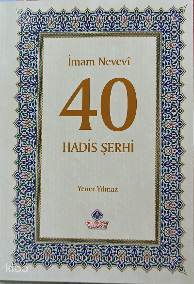  40 Hadis Şerhi | 40 Hadis Şerhi | Yener Yılmaz | Nebevi Hayat Yayınları | 9786257634311 