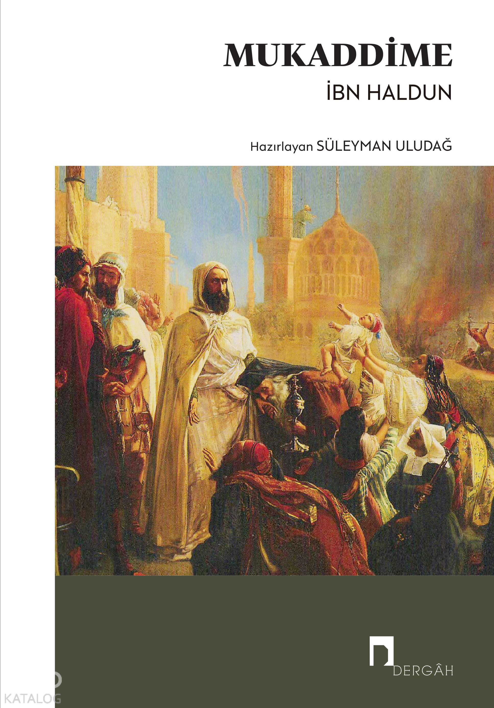 Mukaddime (Ciltli) | Mukaddime (Ciltli) | İbn Haldun | Işıl Döneray | Süleyman Uludağ | Dergah Yayınları | 9789759959111 